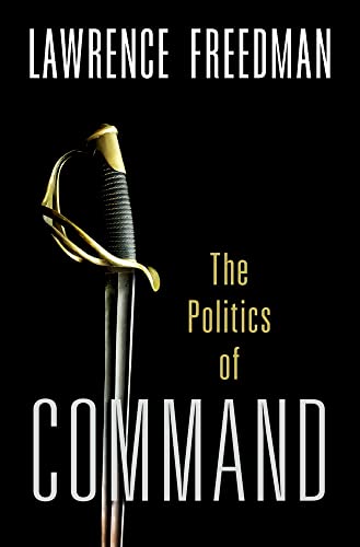 Command: The Politics of Military Operations from Korea to Ukraine von Oxford University Press, USA
